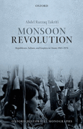Monsoon Revolution: Republicans, Sultans, and Empires in Oman, 1965-1976