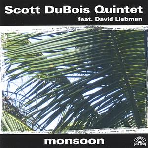 Monsoon - Scott DuBois Quintet/David Liebmann