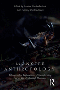 Monster Anthropology: Ethnographic Explorations of Transforming Social Worlds Through Monsters