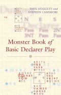 Monster Book of Basic Declarer Play - Huggett, Dave, and Cashmore, Stephen