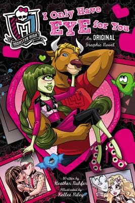 Monster High: I Only Have Eye for You: An Original Graphic Novel - Nuhfer, Heather
