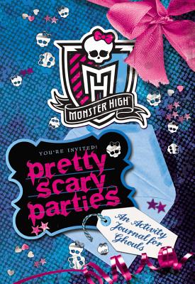 Monster High: Pretty Scary Parties: An Activity Journal for Ghouls - Danescary, Pollygeist