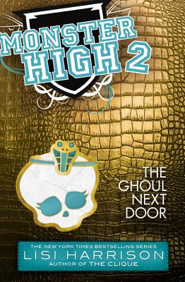 Monster High: The Ghoul Next Door - Harrison, Lisi