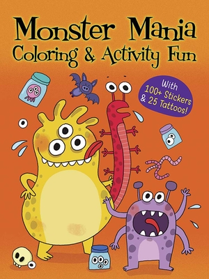 Monster Mania Coloring & Activity Fun: With 100+ Stickers & 25 Tattoos! - Dover Publications