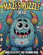 Monster Mazes Puzzle and Coloring Book for Kids Ages 4-8: A Fun Monster Coloring Activity and Exciting Maze Exploration Journey for Preschool and Early Childhood Kids.