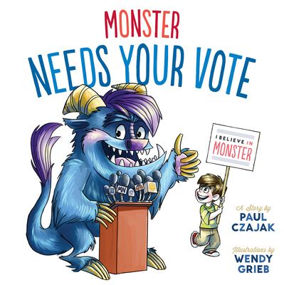 Monster Needs Your Vote - Czajak, Paul