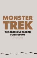 Monster Trek: The Obsessive Search for Bigfoot