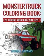 Monster Truck Coloring Book: 25 Trucks Your Kids Will Love!