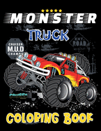 Monster Truck Coloring Book: Unique Drawing of Monster Truck Coloring Book for Boys and Girls Monster Truck, Cars, Trucks, &#1052;uscle cars, SUVs, Supercars and more (Monster Truck Coloring Books)