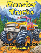Monster Trucks Coloring book for kids 3-6: Roar into Adventure with Monster Trucks: A Coloring Book for Little Monster Racers! Ages 3-6