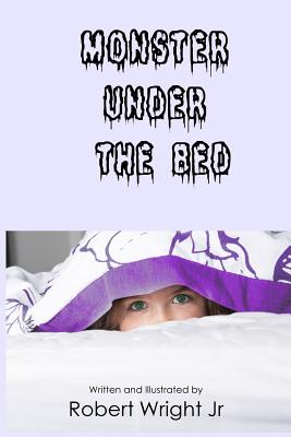 Monster Under The Bed - Wright, Robert J, Jr.