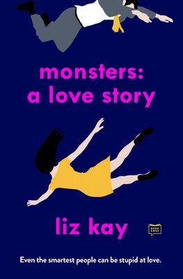 Monsters: A Love Story - Kay, Liz