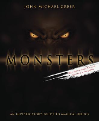 Monsters: An Investigator's Guide to Magical Beings - Greer, John Michael