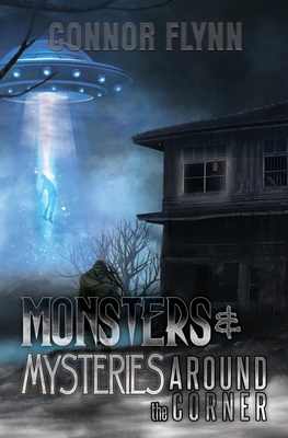 Monsters and Mysteries Around the Corner - Flynn, Connor