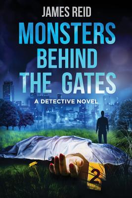 Monsters Behind the Gates: A Detective Novel - Reid, James, Dr.