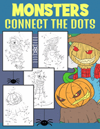Monsters Connect The Dots: Creepy Monsters Dot to Dot and Coloring Activity For Kids 4-9 Years
