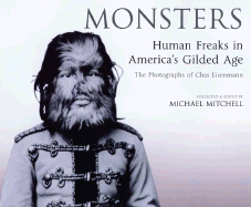 Monsters: Human Freaks in American's Gilded Cage: The Photographs of Chas Eisenmann