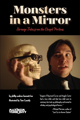 Monsters in a Mirror: Strange Tales from the Chapel Perilous - Low, Phillip Andrew Bennett, and Merriam, Michael (Foreword by)