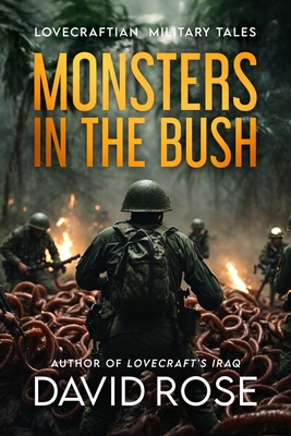 Monsters in the Bush: Lovecraftian Military Tales - Rose, David