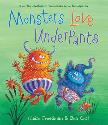 Monsters Love Underpants - Freedman, Claire