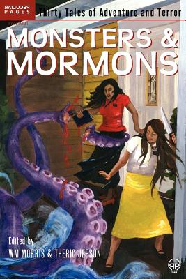 Monsters & Mormons - Morris, Wm Henry (Editor), and Jepson, Theric (Editor)