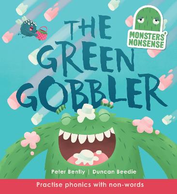 Monsters' Nonsense: The Green Gobbler: Practice Phonics with non-words - Bently, Peter, and Beedie, Duncan (Artist)