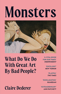 Monsters: What Do We Do with Great Art by Bad People?
