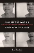 Monstrous Work and Radical Satisfaction: Black Women Writing Under Segregation