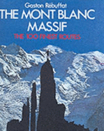 Mont Blanc Massif: The 100 Finest Routes