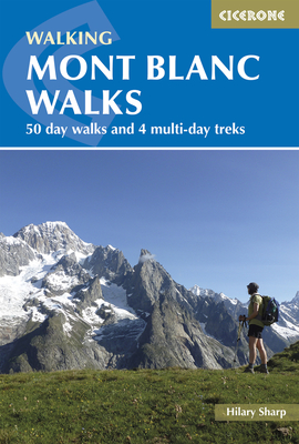 Mont Blanc Walks: 50 day walks and 4 multi-day treks - Sharp, Hilary