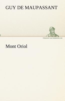 Mont Oriol - Maupassant, Guy De