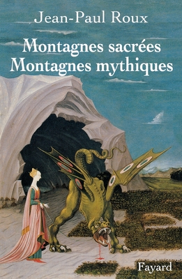 Montagnes Sacrees, Montagnes Mythiques - Roux, Jean-Paul