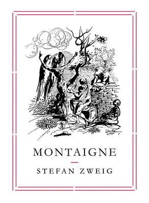 Montaigne - Zweig, Stefan, and Stone, Will (Translated by)