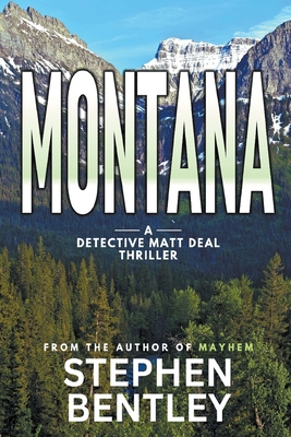 Montana: A Detective Matt Deal Thriller - Bentley, Stephen