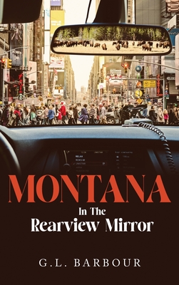 Montana In The Rearview Mirror - Barbour, G L