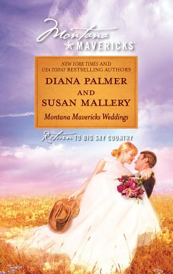 Montana Mavericks Weddings: An Anthology - Palmer, Diana, and Mallery, Susan