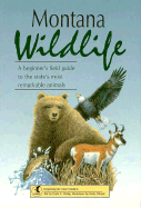 Montana Wildlife: A Beginner's Field Guide to the State's Most Remarkable Animal