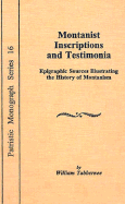 Montanist Inscriptions and Testimonia: Epigraphic Sources Illustrating the History of Montanism
