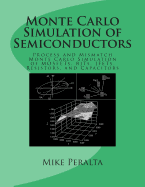 Monte Carlo Simulation of Semiconductors: Process and Mismatch Monte Carlo Simulation of Mosfets, Bjts, Jfets, Resistors, and Capacitors