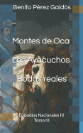 Montes de Oca. Los Ayacuchos. Bodas Reales: Episodios Nacionales III. Tomo III