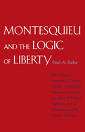 Montesquieu and the Logic of Liberty: An War, Religion, Commerce, Climate, Terrain, Technology, Uneasiness of Mind, the Spirit of Political Vigilance