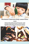 Montessori Classroom Daily Lesson Plans: June: Antarctica/Summer/Insects and Spiders/Ecology & Conservation