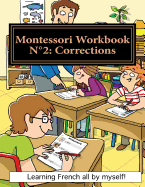 Montessori Workbook N?2: Corrections: Learning French All by Myself!