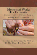 Montessori Works For Dementia: Everyday Activities for People Living with Dementia