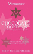 Montezuma's Chocolate Cookbook: Marvellous, Messy, Melt-in-the-Mouth Recipes