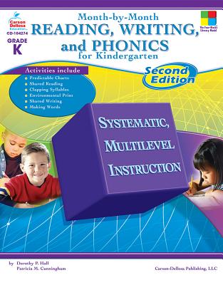 Month-By-Month Reading, Writing, and Phonics for Kindergarten: Second Edition - Cunningham, Patricia M, and Hall, Dorothy P