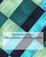 Monthly Bill Organizer and Planner: Budget Planning, Financial Planning Journal: Bill Tracker, Expense Tracker, Home Budget Book ? Extra Large