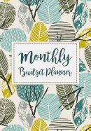 Monthly Budget Planner: Expense Finance Budget By A Year Monthly Weekly & Daily Bill Budgeting Planner And Organizer Tracker Workbook Journal Leaves Design