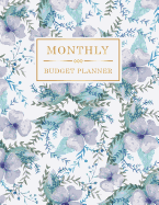 Monthly Budget Planner: Weekly Expense Tracker Bill Organizer Personal Finance Notebook Flower Watercolor Design