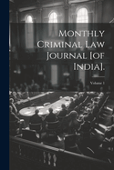 Monthly Criminal Law Journal [of India].; Volume 1